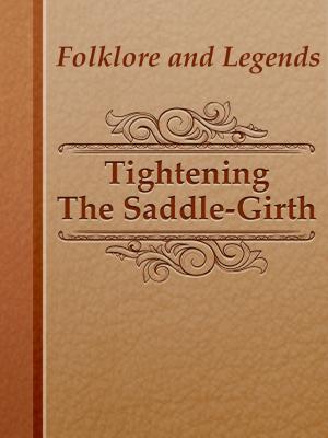 Cover of the book Tightening The Saddle-Girth by Jane Foster