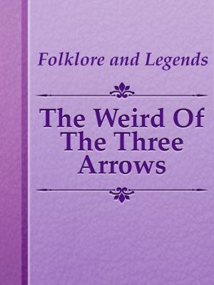 Cover of the book The Weird Of The Three Arrows by W. R. Shedden-Ralston