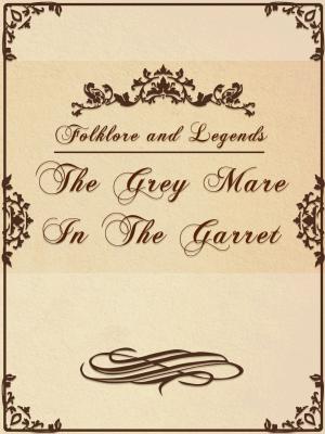 bigCover of the book The Grey Mare In The Garret by 