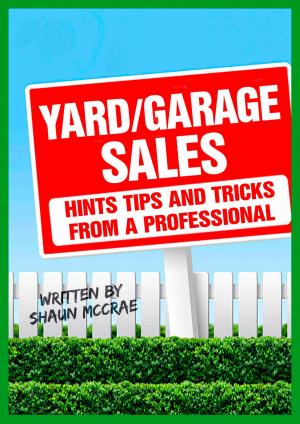 Cover of the book YARD/GARAGE SALES: HINTS, TIPS AND TRICKS FROM A PROFESSIONAL by Charles Smith
