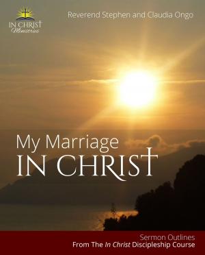 Cover of the book My Marriage In Christ by Neil M Fraser