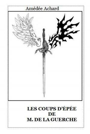 Cover of the book LES COUPS D’ÉPÉE DE M. DE LA GUERCHE by Delly