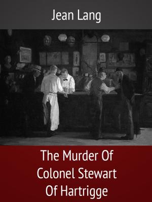 bigCover of the book The Murder Of Colonel Stewart Of Hartrigge by 