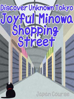 Book cover of Discover Unknown Tokyo - Joyful Minowa Shopping Street