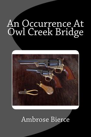Cover of the book An Occurrence At Owl Creek Bridge by Washington Irving, Edgar Allan Poe, Nathaniel Hawthorne