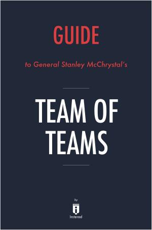 Cover of the book Guide to General Stanley McChrystal’s Team of Teams by Instaread by Instaread