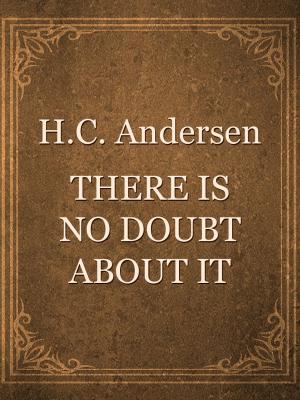Cover of the book THERE IS NO DOUBT ABOUT IT by H.P. Lovecraft