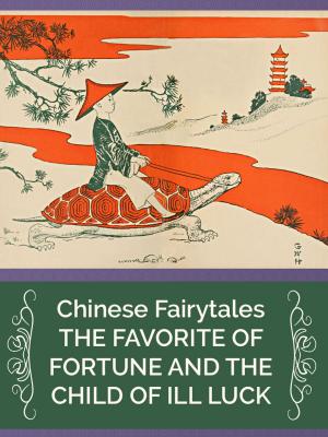 Cover of the book THE FAVORITE OF FORTUNE AND THE CHILD OF ILL LUCK by Eliza Charles McCaulay