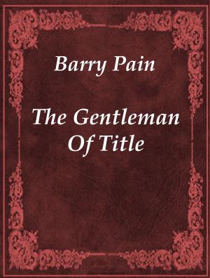 Cover of the book The Gentleman Of Title by Charles M. Skinner