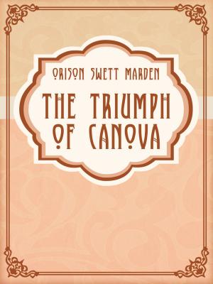 Cover of the book The Triumph Of Canova by Charles M. Skinner