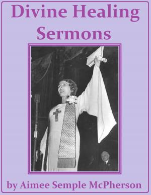 Cover of the book Divine Healing Sermons by John A. MacMillan