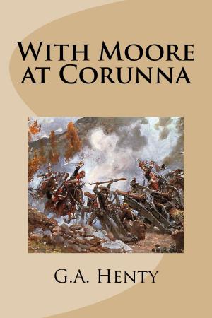 Cover of the book With Moore at Corunna by Arthur Quiller-Couch
