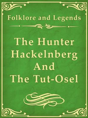 Cover of the book The Hunter Hackelnberg And The Tut-Osel by H.C. Andersen