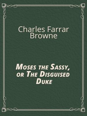 Book cover of Moses the Sassy, or The Disguised Duke