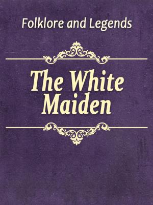 Cover of the book The White Maiden by Brüder Grimm