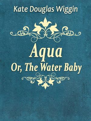 Cover of the book Aqua; Or, The Water Baby by Sigmund Freud