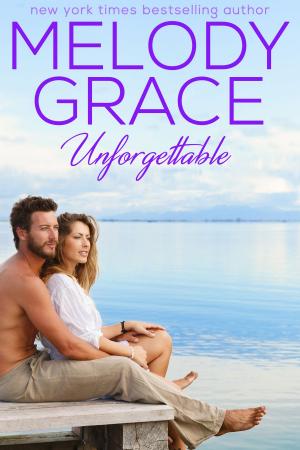 Cover of the book Unforgettable by Melody Grace
