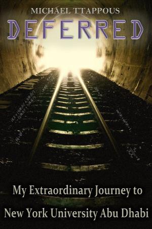 Cover of the book Deferred: My Extraordinary Journey to New York University Abu Dhabi by TJ Spencer