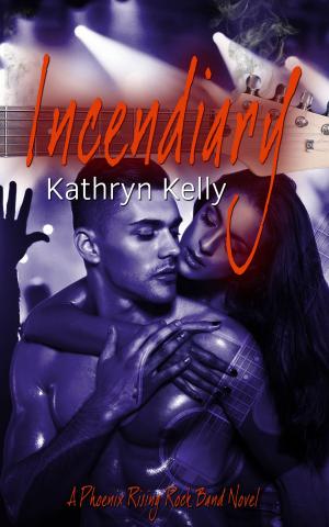 Cover of the book Incendiary by Kathryn Kelly