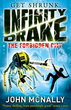 Cover of the book The Forbidden City (Infinity Drake, Book 2) by Pam Harvey, Michael Panckridge