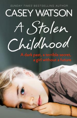 Book cover of A Stolen Childhood: A Dark Past, a Terrible Secret, a Girl Without a Future