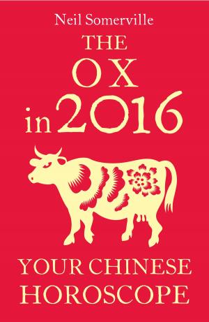Cover of the book The Ox in 2016: Your Chinese Horoscope by Sue Fortin