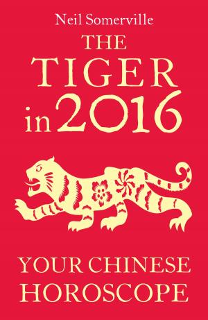 Book cover of The Tiger in 2016: Your Chinese Horoscope