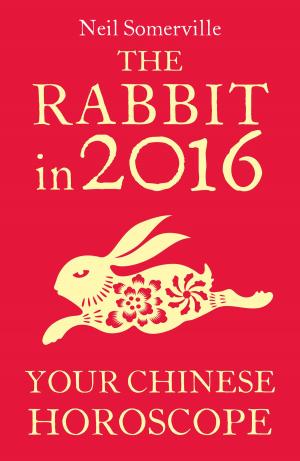 Book cover of The Rabbit in 2016: Your Chinese Horoscope
