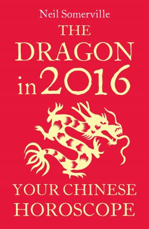 Book cover of The Dragon in 2016: Your Chinese Horoscope