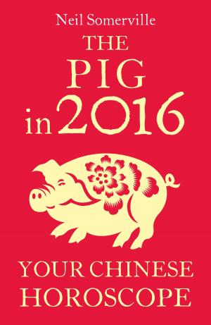 Book cover of The Pig in 2016: Your Chinese Horoscope