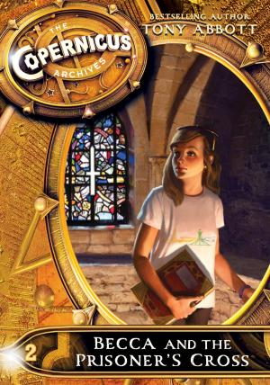 Cover of the book The Copernicus Archives #2: Becca and the Prisoner's Cross by Ellen Schreiber