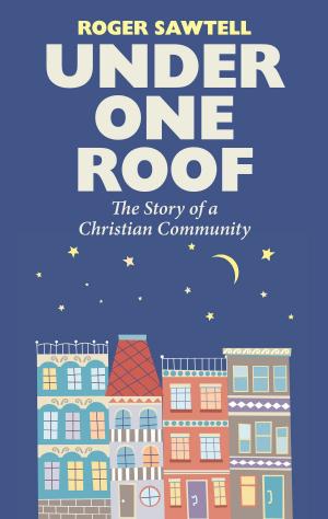 Cover of the book Under One Roof: The Story of a Christian Community by Alison Webster