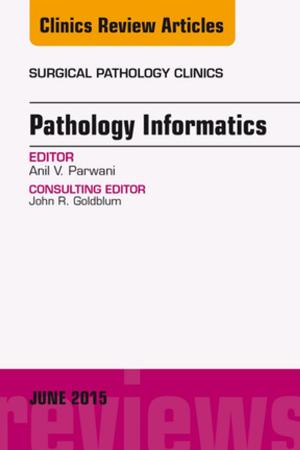 Cover of Pathology Informatics, An Issue of Surgical Pathology Clinics, E-Book