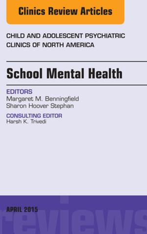 Cover of the book School Mental Health, An Issue of Child and Adolescent Psychiatric Clinics of North America, E-Book by David J. Polzin, DVM, PhD DACVIM, Larry D. Cowgill, DVM, Ph.D., Dipl. ACVIM