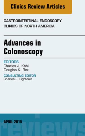 Cover of the book Advances in Colonoscopy, An Issue of Gastrointestinal Endoscopy Clinics, E-Book by Thorsten Siefarth