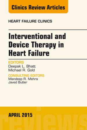 Cover of the book Interventional and Device Therapy in Heart Failure, An Issue of Heart Failure Clinics, E-Book by Eleanor Schlenker, PhD, RD, Joyce Ann Gilbert