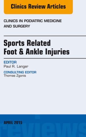 Cover of the book Sports Related Foot & Ankle Injuries, An Issue of Clinics in Podiatric Medicine and Surgery, E-Book by Elaine Sarkin Jaffe, MD, Nancy Lee Harris, MD, James Vardiman, MD, Daniel A. Arber, MD, Elias Campo, MD
