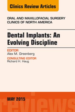 Cover of the book Dental Implants: An Evolving Discipline, An Issue of Oral and Maxillofacial Clinics of North America, E-Book by Barbara Cherry, DNSc, MBA, RN, NEA-BC, Susan R. Jacob, PhD, RN