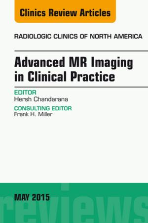 Cover of the book Advanced MR Imaging in Clinical Practice, An Issue of Radiologic Clinics of North America, E-Book by Jonathan R. Dillman, Ethan A. Smith