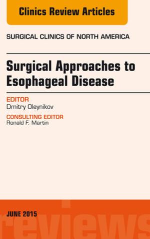 Cover of the book Surgical Approaches to Esophageal Disease, An Issue of Surgical Clinics, E-Book by Stephen Schuster, Rebecca Elstrom, MD