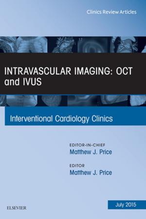 Cover of the book Intravascular Imaging: OCT and IVUS, An Issue of Interventional Cardiology Clinics, E-Book by Judith Goh, MBBS, FRACOG, Michael Flynn, MBBS, MRACOG