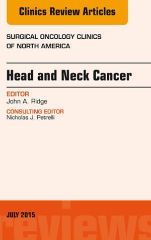 Cover of the book Head and Neck Cancer, An Issue of Surgical Oncology Clinics of North America, E-Book by 