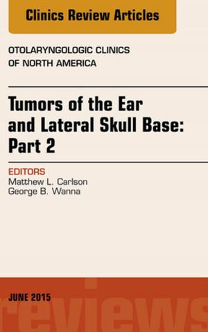 bigCover of the book Tumors of the Ear and Lateral Skull Base: PART 2, An Issue of Otolaryngologic Clinics of North America, E-Book by 
