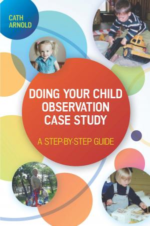 Cover of the book Doing Your Child Observation Case Study: A Step-By-Step Guide by David DeLong, Steve Trautman