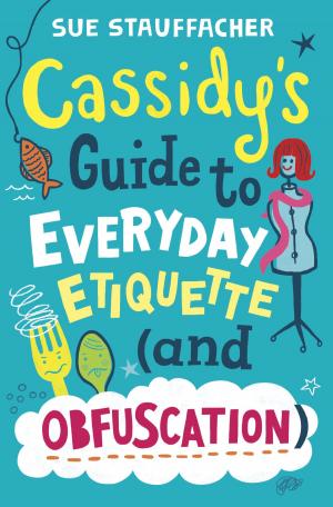Cover of the book Cassidy's Guide to Everyday Etiquette (and Obfuscation) by E. Lockhart
