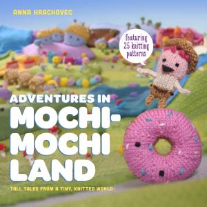 Cover of the book Adventures in Mochimochi Land by Anna Hrachovec