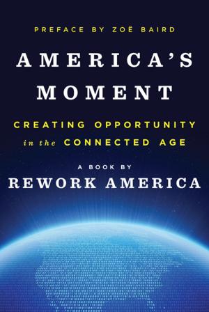 Cover of the book America's Moment: Creating Opportunity in the Connected Age by Keith Rossignol