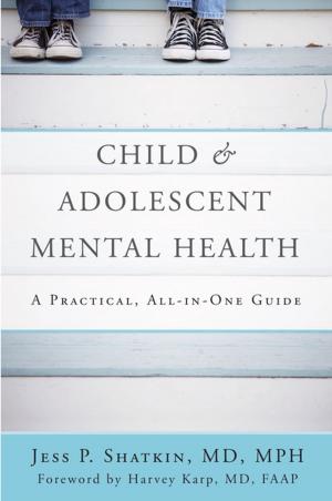 Cover of the book Child & Adolescent Mental Health: A Practical, All-in-One Guide by John Rousmaniere