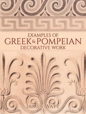 Cover of the book Examples of Greek and Pompeian Decorative Work by Ian Stewart