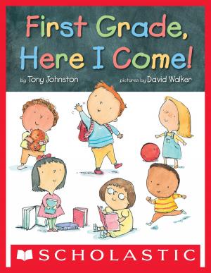 Cover of the book First Grade, Here I Come! by Sarah Littman, Sarah Darer Littman